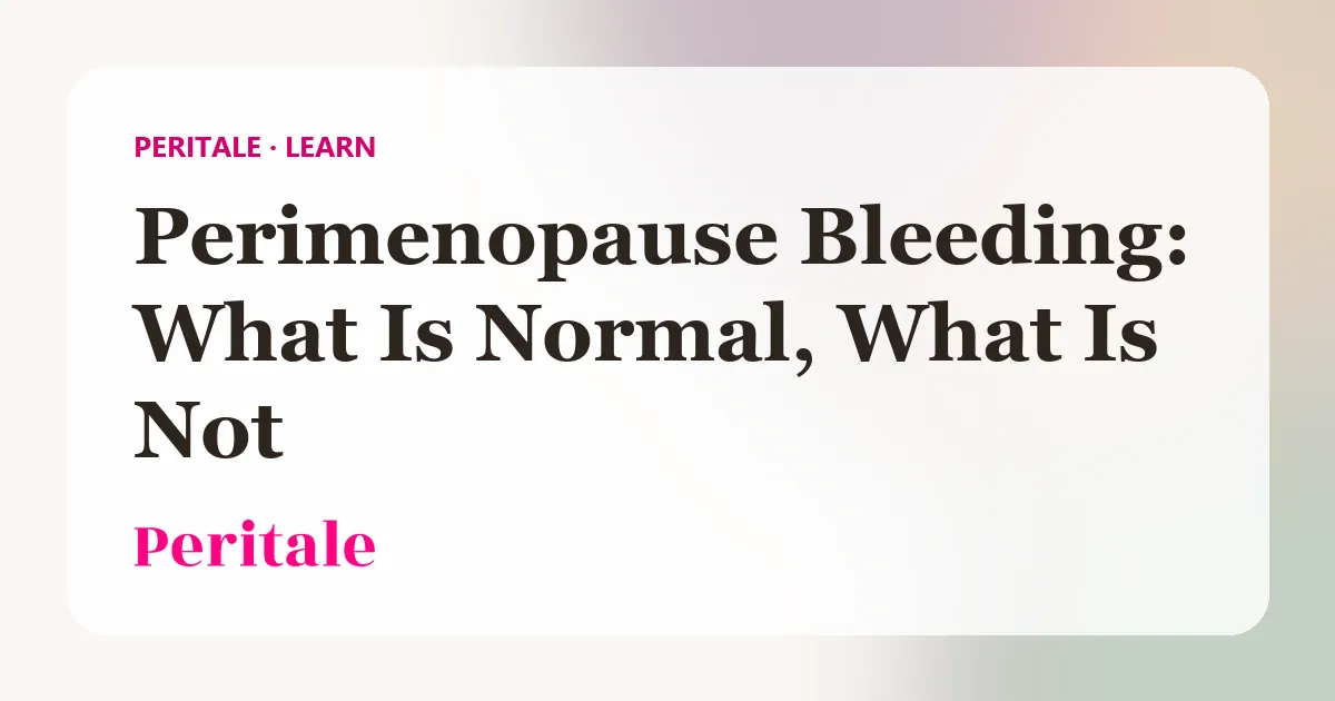 Peritale guide cover: Perimenopause Bleeding: What Is Normal, What Is Not