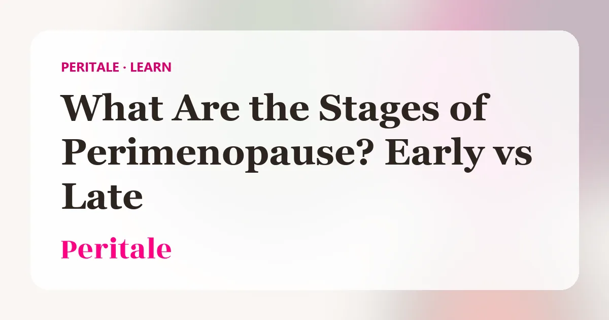 Peritale guide cover: What Are the Stages of Perimenopause? Early vs Late
